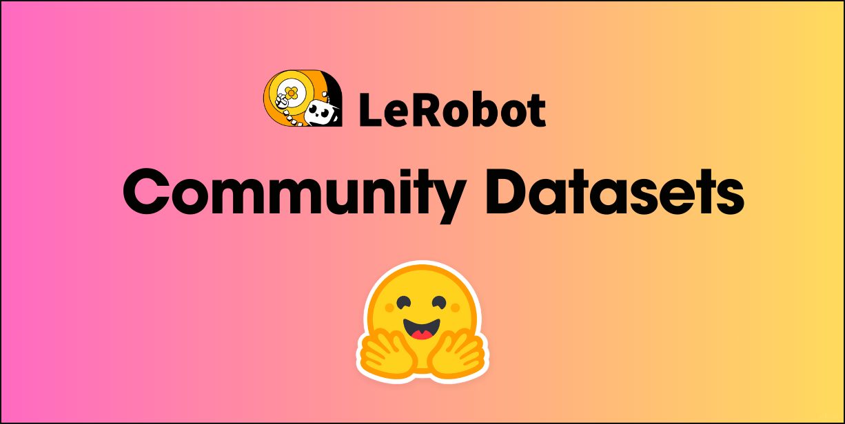 LeRobot — Датасеты сообщества LeRobot: «ImageNet» для робототехники