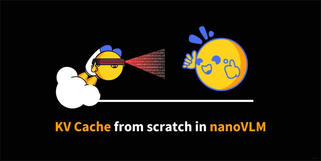 Создание кэша KV с нуля в nanoVLM
