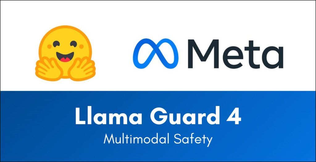 Встречаем Llama Guard 4 на платформе Hugging Face