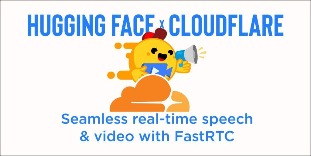 Партнёрство Hugging Face и Cloudflare: улучшение видео и речи в реальном времени