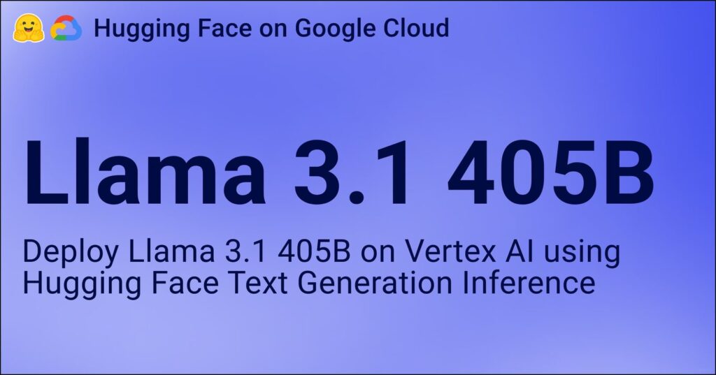 Развертывание Meta Llama 3.1 405B на Google Cloud Vertex AI