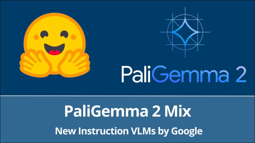 PaliGemma 2 Mix - Новая инструкция по языковым моделям от Google